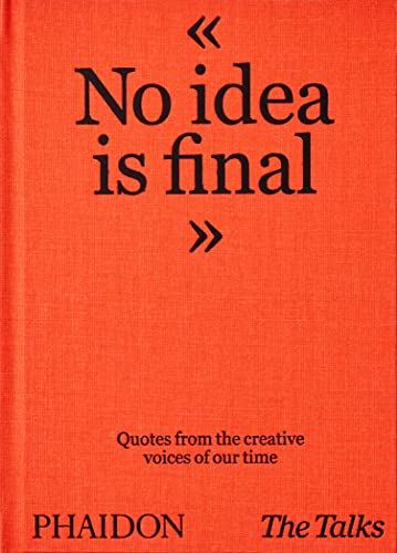 Beispielbild fr The Talks - No Idea Is Final: Quotes from the Creative Voices of our Time zum Verkauf von PlumCircle