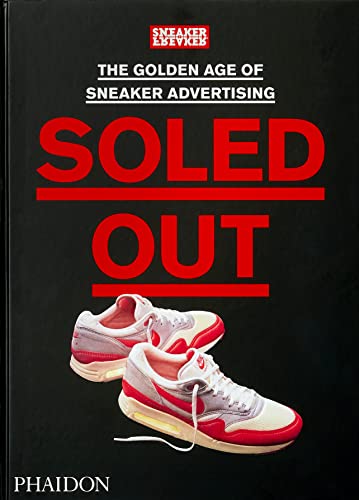 9781838663674: Soled Out: The Golden Age of Sneaker Advertising: [A Sneaker Freaker Book]