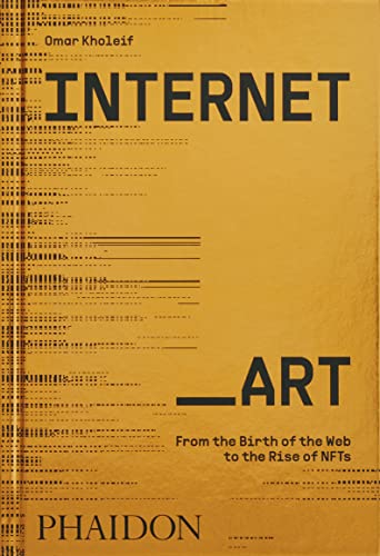 Stock image for Internet_Art: From the Birth of the Web to the Rise of NFTs for sale by SecondSale