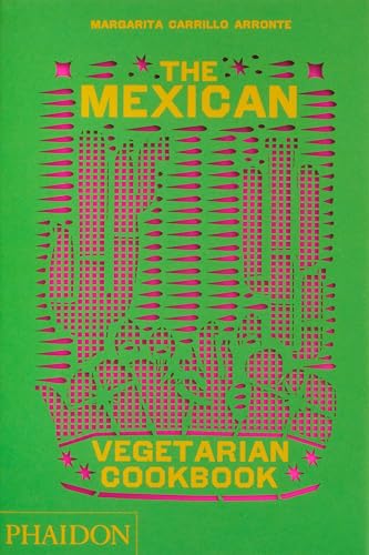Beispielbild fr The Mexican Vegetarian Cookbook: 400 authentic everyday recipes for the home cook zum Verkauf von Monster Bookshop