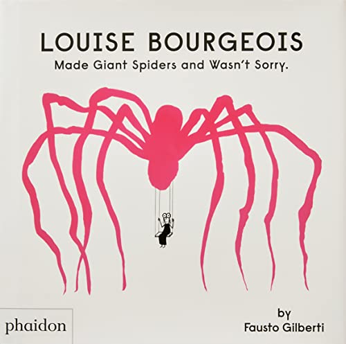 Beispielbild fr Louise Bourgeois Made Giant Spiders and Wasn't Sorry zum Verkauf von Blackwell's
