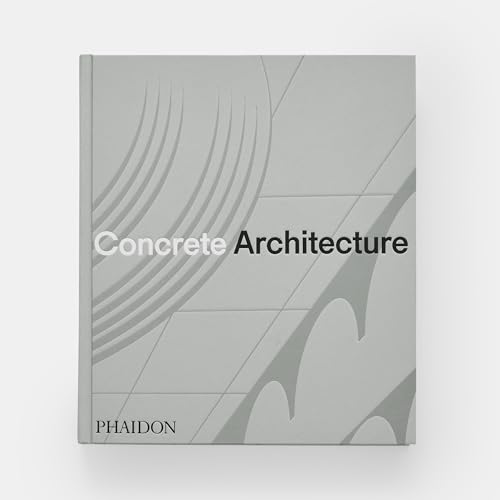 Stock image for Concrete Architecture: The Ultimate Collection [Hardcover] Phaidon Editors; Lubell, Sam and Goldin, Greg for sale by Lakeside Books