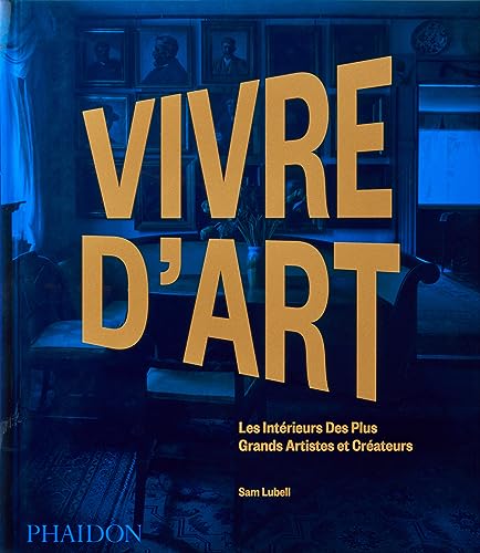 Stock image for Vivre d'art: Les intrieurs des plus grands artistes et crateurs for sale by medimops