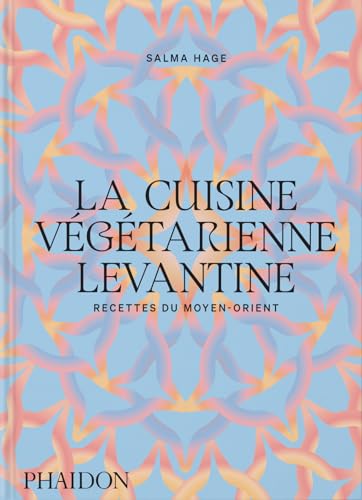 Beispielbild fr La cuisine vgtarienne levantine: Recettes du Moyen-Orient zum Verkauf von Gallix