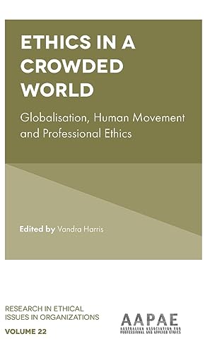 Imagen de archivo de Ethics in a Crowded World: Globalisation, Human Movement and Professional Ethics (Research in Ethical Issues in Organizations, 22) a la venta por Ria Christie Collections