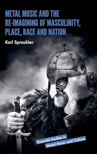 Beispielbild fr Metal Music and the Re-Imagining of Masculinity, Place, Race and Nation zum Verkauf von Blackwell's