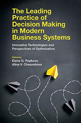 Stock image for The Leading Practice of Decision Making in Modern Business Systems: Innovative Technologies and Perspectives of Optimization for sale by WeBuyBooks