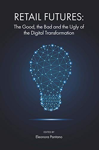 9781838676643: Retail Futures: The Good, the Bad and the Ugly of the Digital Transformation