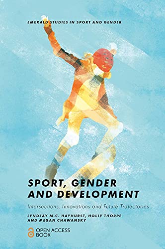 Stock image for Sport, Gender and Development: Intersections, Innovations and Future Trajectories (Emerald Studies in Sport and Gender) for sale by Books Unplugged