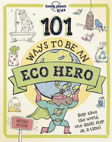 Beispielbild fr Lonely Planet Kids 101 Ways to be an Eco Hero 1 zum Verkauf von BooksRun