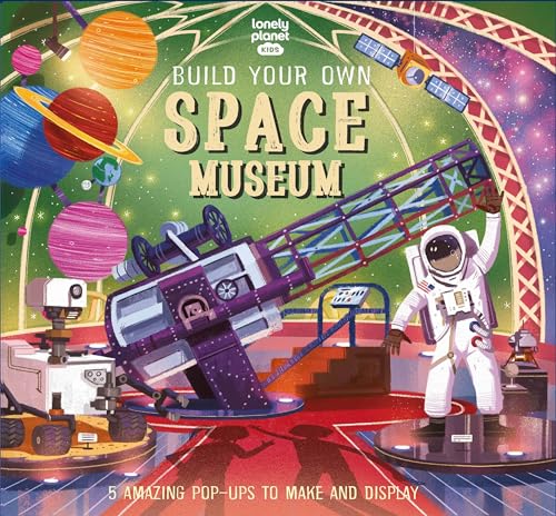 Imagen de archivo de Lonely Planet Kids Build Your Own Space Museum 1 a la venta por Off The Shelf