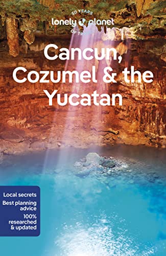 9781838697105: Lonely Planet Cancun, Cozumel & the Yucatan: Perfect for exploring top sights and taking roads less travelled (Travel Guide)
