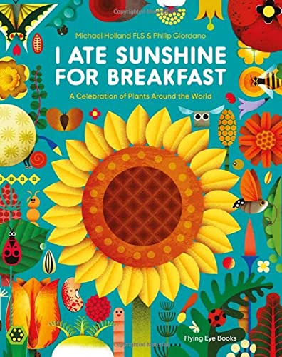 Stock image for I Ate Sunshine for Breakfast: A Celebration of Plants Around the World for sale by AwesomeBooks