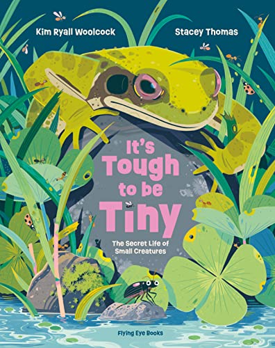 Stock image for It's Tough to be Tiny: The Secret Life of Small Creatures for sale by WorldofBooks