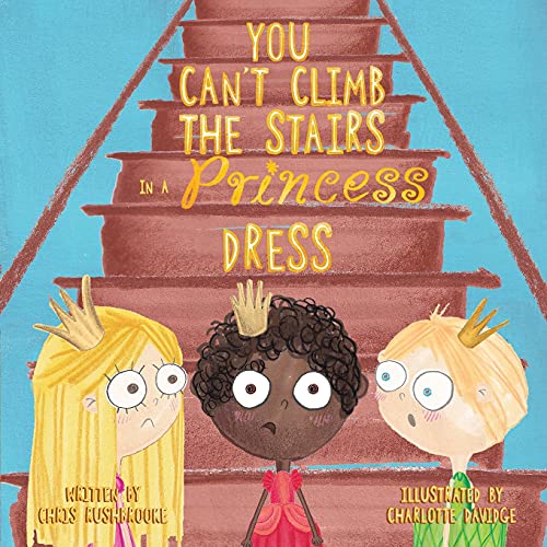 Beispielbild fr You Can't Climb the Stairs in a Princess Dress zum Verkauf von Books Unplugged