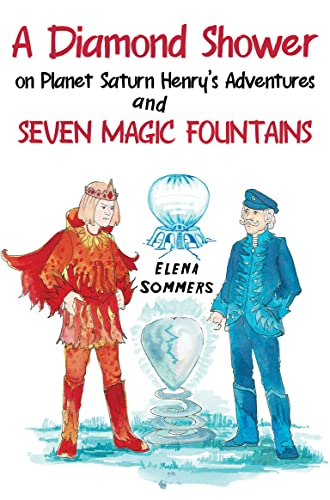 Stock image for A Diamond Shower On Planet Saturn Henry's Adventures And Seven Magic Fountains for sale by GreatBookPrices