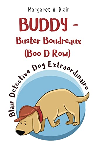 Beispielbild fr BUDDY - Buster Boudreaux (Boo D Row) Blair Detective Dog Extraordinaire zum Verkauf von Blackwell's