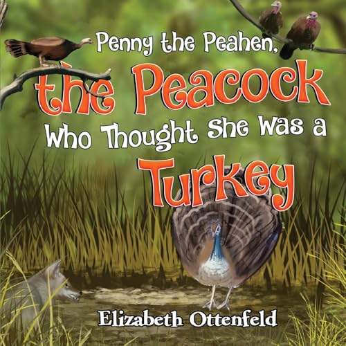 Imagen de archivo de Penny The Peahen, The Peacock Who Thought She Was A Turkey a la venta por GreatBookPrices