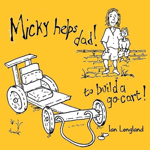 Stock image for Micky Helps Dad Build A Go Cart for sale by GreatBookPrices
