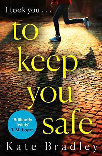 Stock image for To Keep You Safe: A Gripping and Unpredictable New Thriller You Won't Be Able to Put Down for sale by SecondSale