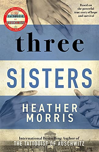 Imagen de archivo de Three Sisters: A triumphant story of love and survival from the author of The Tattooist of Auschwitz a la venta por WorldofBooks