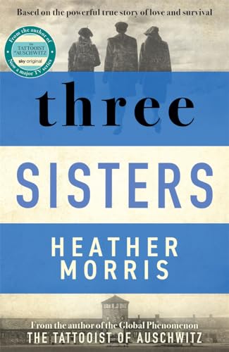 Stock image for Three Sisters: A triumphant story of love and survival from the author of The Tattooist of Auschwitz for sale by WorldofBooks