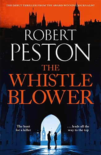 Stock image for The Whistleblower: The explosive thriller from Britain's top political journalist for sale by WorldofBooks