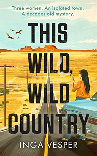 Beispielbild fr This Wild, Wild Country: The most gripping, atmospheric mystery you'll read this year zum Verkauf von WorldofBooks
