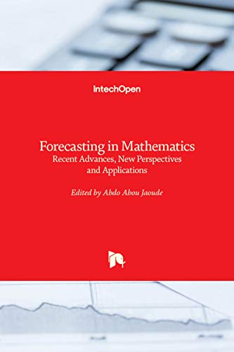9781838808259: Forecasting in Mathematics: Recent Advances, New Perspectives and Applications