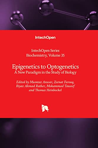 9781838809935: Epigenetics to Optogenetics: A New Paradigm in the Study of Biology (Biochemistry, 35)