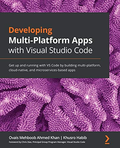 Stock image for Developing Multi-Platform Apps with Visual Studio Code: Get up and running with VS Code by building multi-platform, cloud-native, and microservices-based apps for sale by HPB-Red