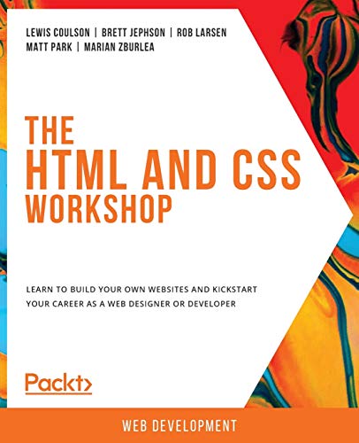 Beispielbild fr The HTML and Css Workshop : Learn to Build Your Own Websites and Kickstart Your Career As a Web Designer or Developer zum Verkauf von Better World Books