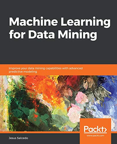 Imagen de archivo de Machine Learning for Data Mining: Improve your data mining capabilities with advanced predictive modeling a la venta por Chiron Media