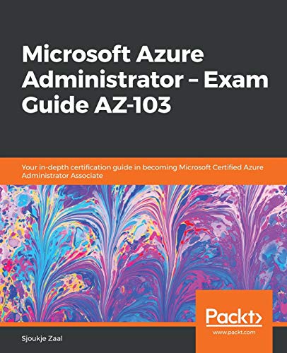 Beispielbild fr Microsoft Azure Administrator - Exam Guide AZ-103 : Your in-Depth Certification Guide in Becoming Microsoft Certified Azure Administrator Associate zum Verkauf von Better World Books