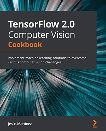 Immagine dell'editore per TensorFlow 2.0 Computer Vision Cookbook: Implement machine learning solutions to overcome various computer vision challenges venduto da Chiron Media