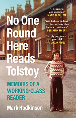 Stock image for No One Round Here Reads Tolstoy: Memoirs of a Working-Class Reader for sale by WorldofBooks