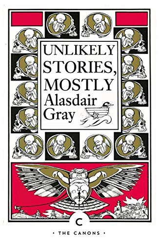 9781838852733: Unlikely Stories, Mostly: by Alasdair Gray (Canons)