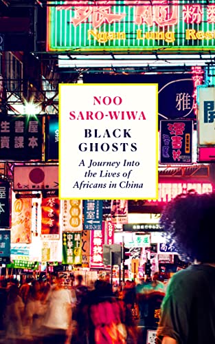 Beispielbild fr Black Ghosts: A Journey Into the Lives of Africans in China zum Verkauf von WorldofBooks