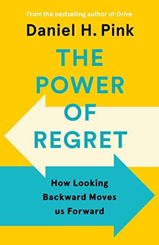 Beispielbild fr The Power of Regret: How Looking Backward Moves Us Forward zum Verkauf von WorldofBooks