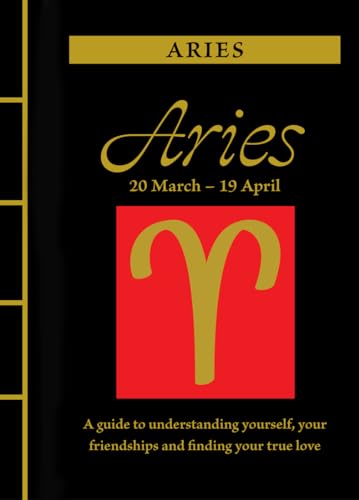 Stock image for Aries : A Guide to Understanding Yourself, Your Friendships and Finding Your True Love for sale by Better World Books
