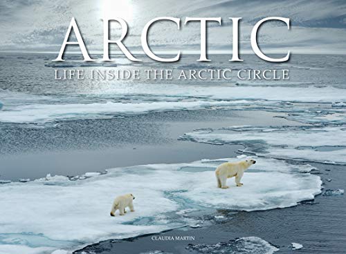 Beispielbild fr Arctic: Life Inside the Arctic Circle zum Verkauf von ThriftBooks-Atlanta