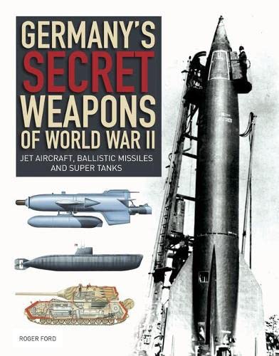 Stock image for Germany's Secret Weapons of World War II: Jet aircraft, ballistic missiles and super tanks for sale by GF Books, Inc.