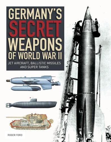 

Germany's Secret Weapons of World War II: Jet aircraft, ballistic missiles and super tanks