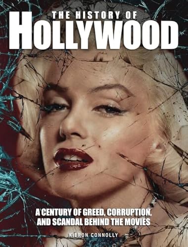 Stock image for The History of Hollywood: A century of greed, corruption and scandal behind the movies (Dark Histories) for sale by WorldofBooks