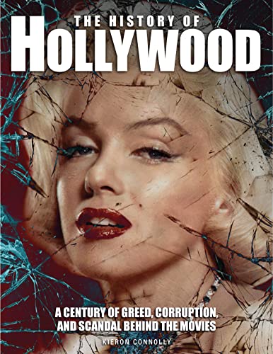 Beispielbild fr The History of Hollywood: A Century of Greed, Corruption, and Scandal Behind the Movies zum Verkauf von Books From California