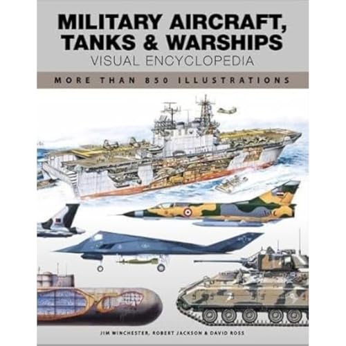 Beispielbild fr Military Aircraft, Tanks and Warships Visual Encyclopedia: More than 1000 colour illustrations zum Verkauf von Monster Bookshop