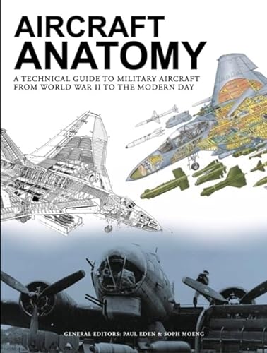 Beispielbild fr Aircraft Anatomy : A technical guide to military aircraft from World War II to the modern day zum Verkauf von AHA-BUCH GmbH