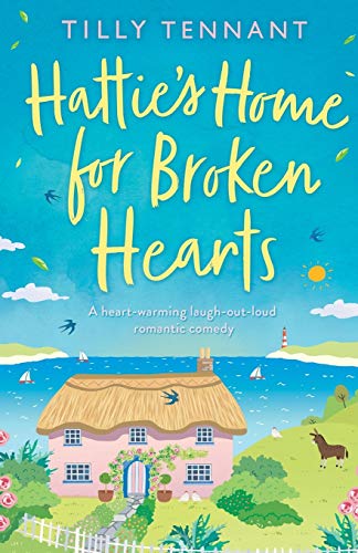 Stock image for Hattie's Home for Broken Hearts: A heartwarming laugh out loud romantic comedy: A feel good laugh out loud romantic comedy for sale by WorldofBooks