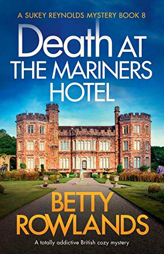 Stock image for Death at the Mariners Hotel: A totally addictive British cozy mystery (A Sukey Reynolds Mystery) for sale by BooksRun