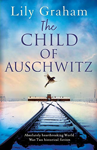 Beispielbild fr The Child of Auschwitz: Absolutely heartbreaking World War 2 historical fiction zum Verkauf von HPB-Ruby